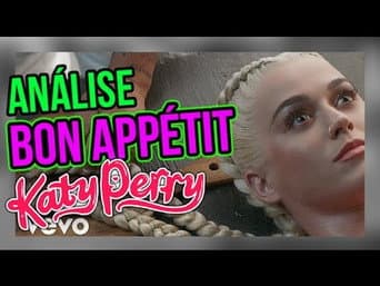 Analisando o videoclipe de BON APPÉTIT - Katy Perry | Diva Depressão