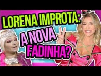 SERIA LORENA IMPROTA A NOVA FADINHA DO BRASIL? | Diva Depressão