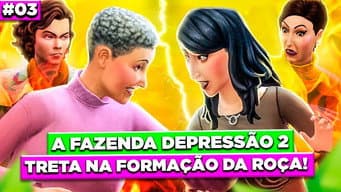 3º EP - A FAZENDA DEPRESSÃO 2: CAOS E TRETA NA FORMAÇÃO DA 1ª ROÇA