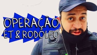 Operação ET e Rodolf