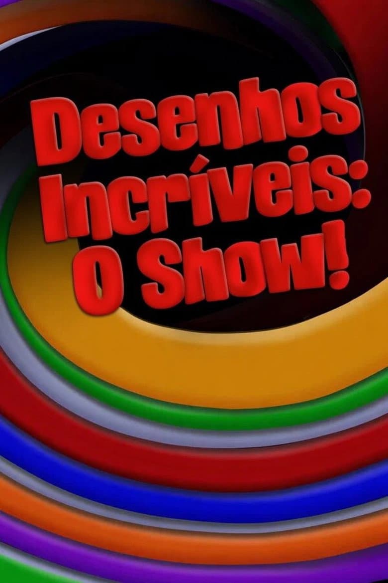 Desenhos Incríveis: O Show!
